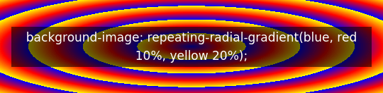 background-image: repeating-radial-gradient(blue, red 10%, yellow 20%);